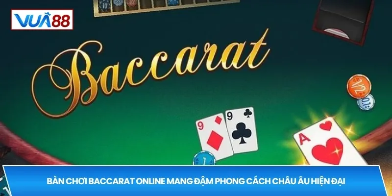 Bàn chơi baccarat online mang đậm phong cách châu Âu hiện đại