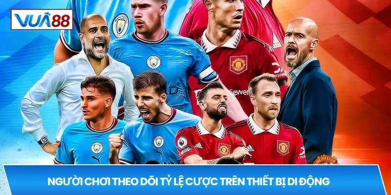 Người chơi theo dõi tỷ lệ cược trên thiết bị di động