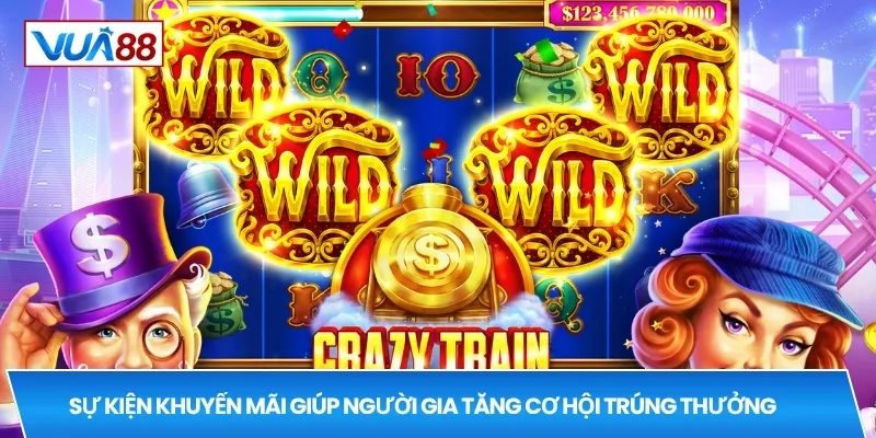 Sự kiện khuyến mãi giúp người gia tăng cơ hội trúng thưởng