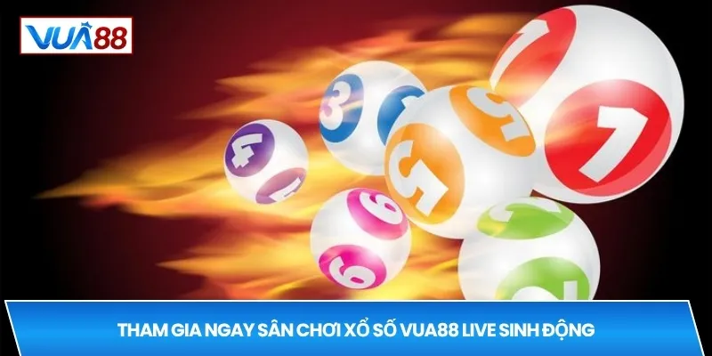 Tham gia ngay sân chơi xổ số VUA88 live sinh động